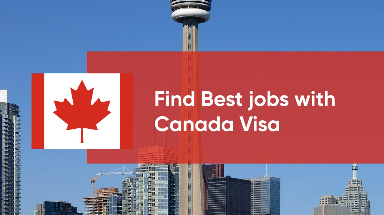 How To Find The Best Jobs With A Canada Work Visa?