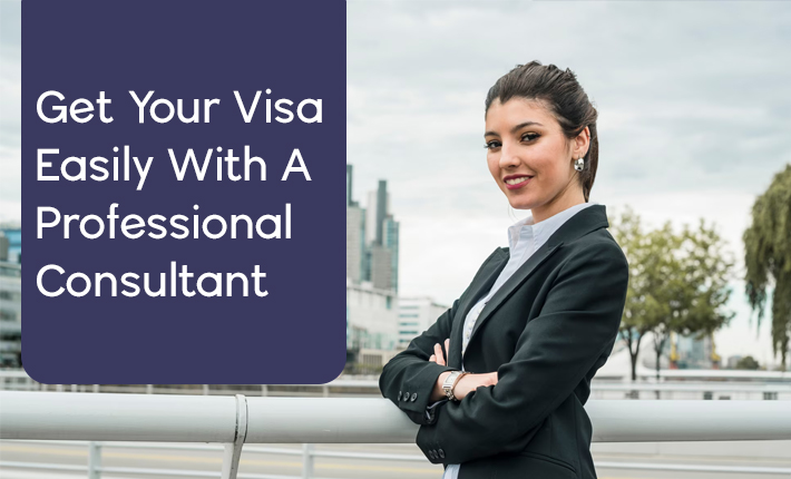 Get Your Visa Easily With A Professional Consultant