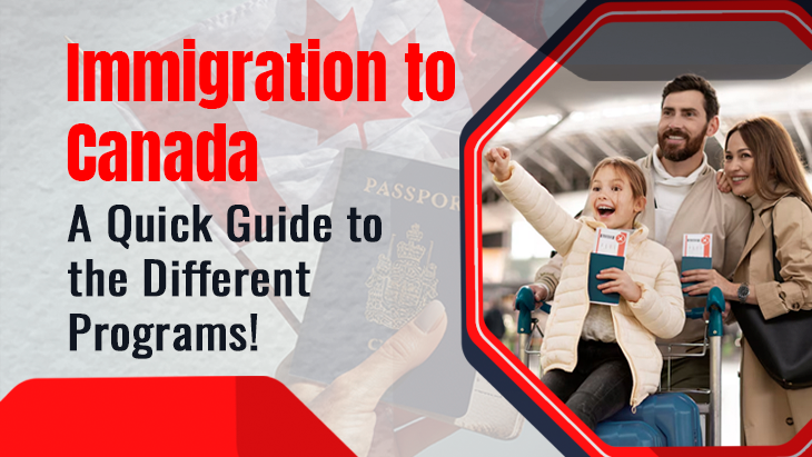 Immigration to Canada: A Quick Guide to the Different Programs!